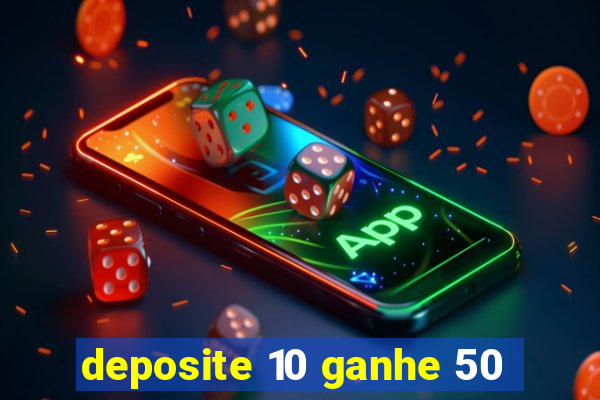 deposite 10 ganhe 50